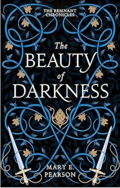 The Beauty of Darkness The Remnant Chronicles book 3